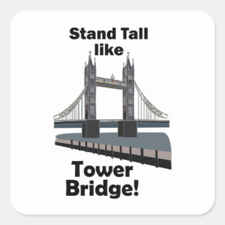 Tower Bridge Stand Tall Wie Tower Bridge Reise Quadratischer Aufkleber