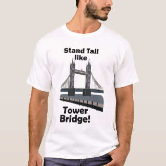 Tower Bridge Stand Tall Wie Tower Bridge Reise T-Shirt