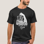 Toxisch-maskuline toxische Auslösung von Manly Mas T-Shirt (Vorderseite)