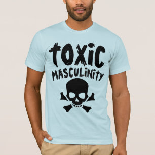 TOXISCHE MASCULINTY Funny Men's T - Shirt