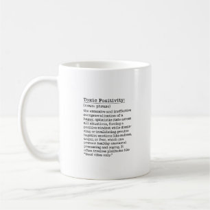 Toxische Positivitäts-Tasse Kaffeetasse