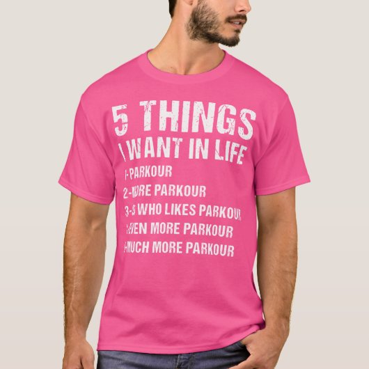 Traceur 5 Dinge, die ich im Leben will Parkour T-Shirt (Vorderseite)
