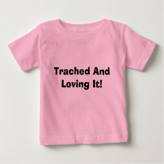 Trached und Lieben es! Baby T-shirt