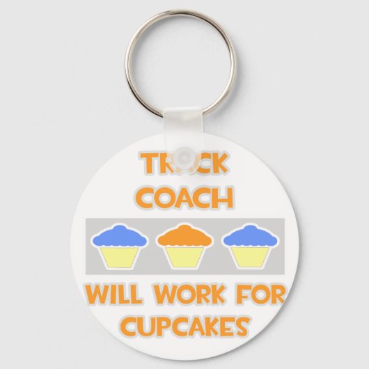 Track Coach ... Wird für Cupcakes arbeiten Schlüsselanhänger (Vorderseite)