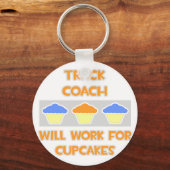 Track Coach ... Wird für Cupcakes arbeiten Schlüsselanhänger (Vorderseite)