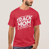 Track Momhe Ultimate Fanrack and Field Mom T-Shirt (Vorderseite)