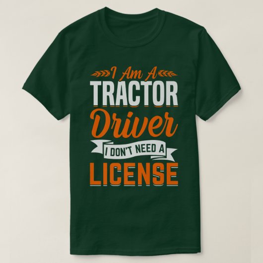 Tractor Driver Don't Need License Fun Farming Farm T-Shirt (Design vorne)
