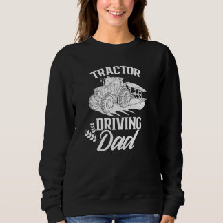 Tractor Driving Dad Farming Farmer Ranch Farm Farm Sweatshirt