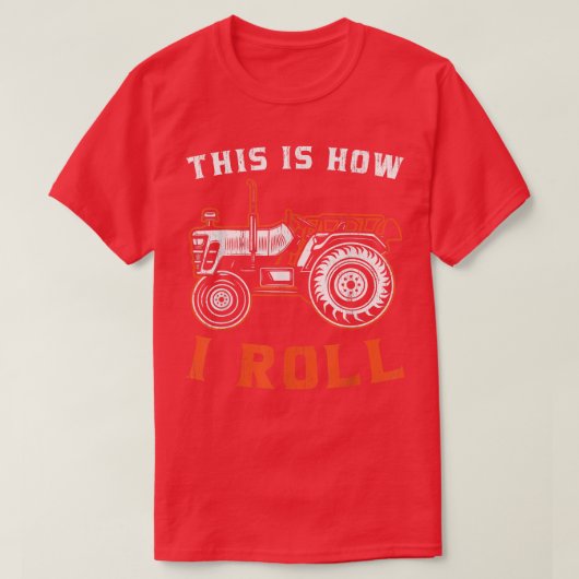 Tractor Farmer This Is How I Roll T-Shirt (Design vorne)