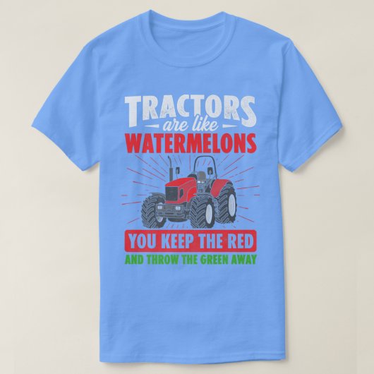 Tractors Are Like Watermelons You Keep The Red Far T-Shirt (Design vorne)