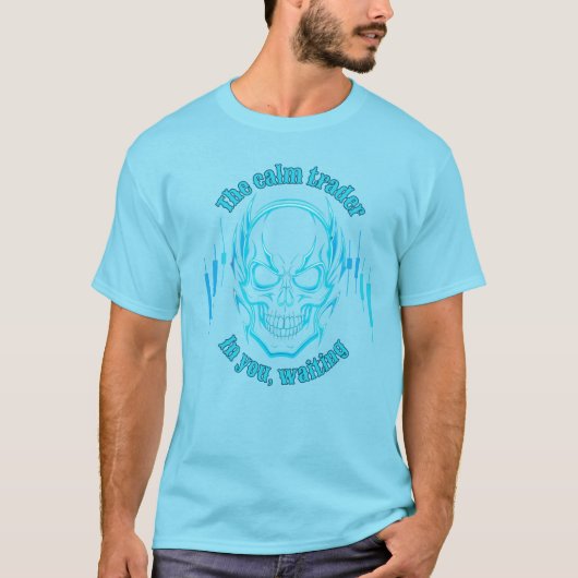 Trade Motivation | Skull | Calm Trader T-Shirt (Vorderseite)