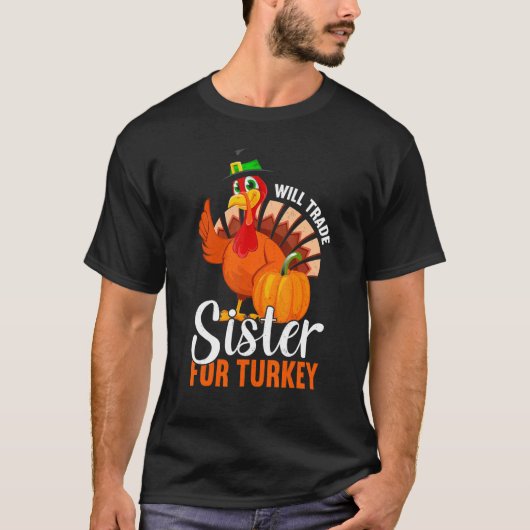 Trade Sister For Turkey Thanks Giving Thanksgivin T-Shirt (Vorderseite)