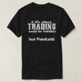 Trader Quote Day Trading Shares Forex Daytrading T-Shirt (Design vorne)