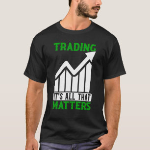 Trading all das, was Trader Stock Market Forex wic T-Shirt