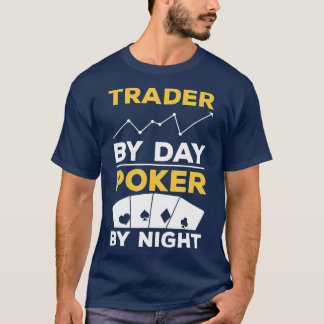 Trading by Day Poker by Night Casino Cards - 2 T-Shirt