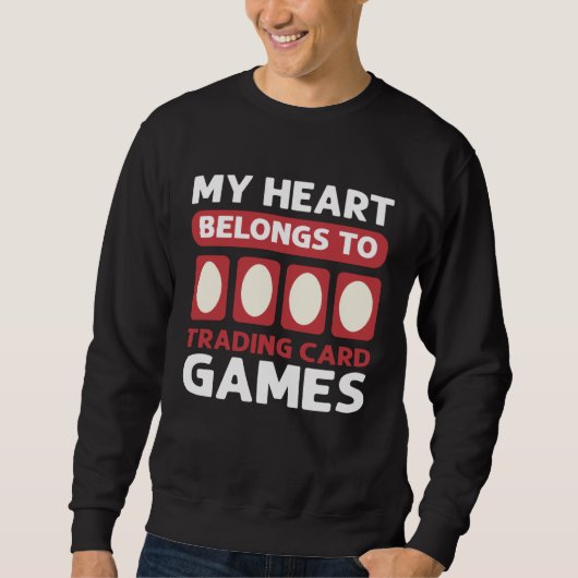 Trading Card My Heart Belongs To Trading Card Game Sweatshirt (Vorderseite)