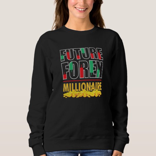 Trading Forex Market Trader Future Forex Millionai Sweatshirt (Vorderseite)
