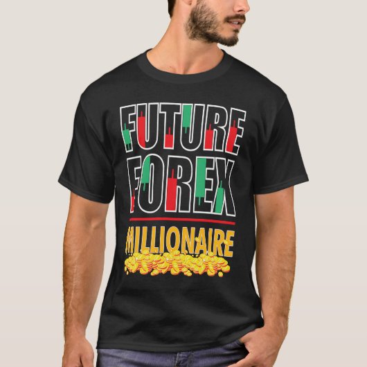 Trading Forex Market Trader Future Forex Millionai T-Shirt (Vorderseite)
