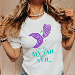 Trading Tail For Veil Mermaid Bachelorette Party T-Shirt