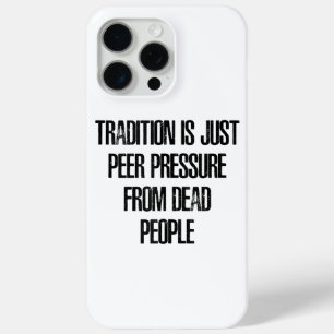 Tradition ist nur Peer Pressure von Toten. Case-Mate iPhone Hülle