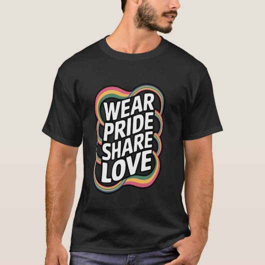 Trag Stolz Teile Liebe Regenbogenfarben T-Shirt (Vorderseite)