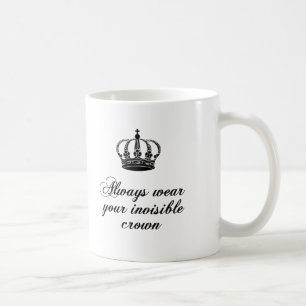 Trage immer deine unsichtbare Krone, Wortkunst-Des Kaffeetasse