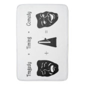 Tragedy + Timing Equals Comedy Theater Badematte (Vorderseite Vertikal)