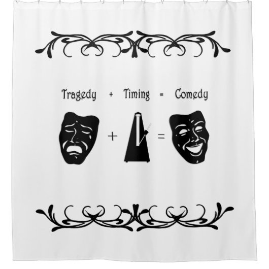Tragedy + Timing Equals Comedy Theater Duschvorhang (Vorderseite)