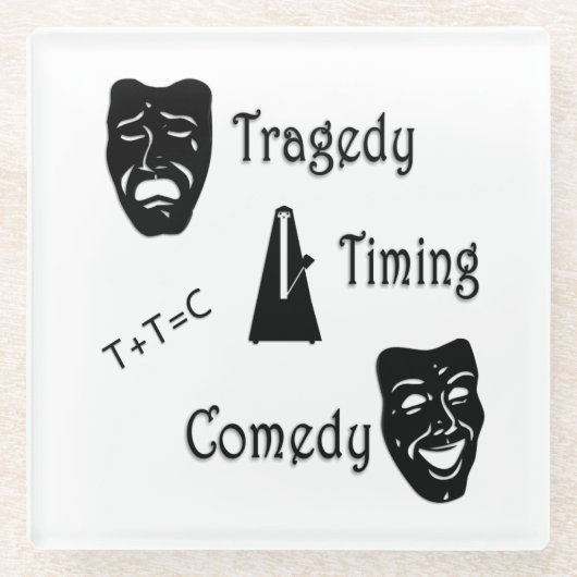 Tragedy + Timing Equals Comedy Theater Glasuntersetzer (Vorderseite)