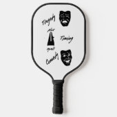 Tragedy + Timing Equals Comedy Theater Pickleball Schläger (Rückseite)