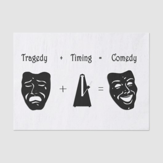 Tragedy + Timing Equals Comedy Theater Seidenpapier (Vorderseite)