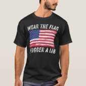 Tragen Sie die Flagge, Trigger a Lib Patriotic 4.  T-Shirt (Vorderseite)