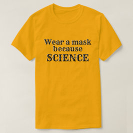 Tragen Sie eine Maske, weil WISSENSCHAFT T-Shirt