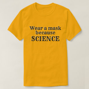 Tragen Sie eine Maske, weil WISSENSCHAFT T-Shirt