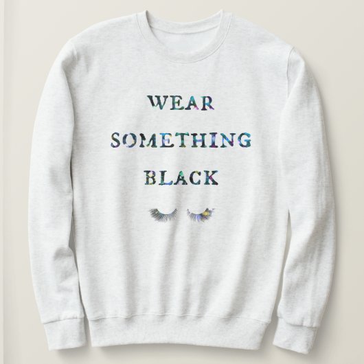 Tragen Sie etwas Schwarzes Sweatshirt (Design vorne)