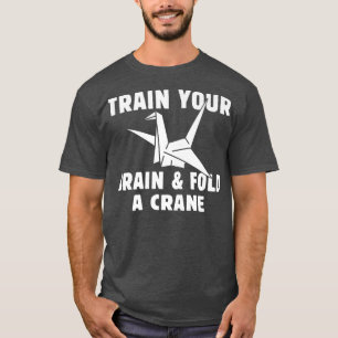 Tragen Sie Ihr Gehirn und falten Sie ein Kran Japa T-Shirt