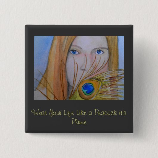 Tragen Sie Ihr Leben, wie ein Pfau es Feder ist Button (Vorderseite)