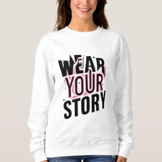 Tragen Sie Ihre Geschichte: Einzigartige, individu Sweatshirt (Vorderseite)