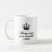 Tragen Sie immer Ihre unsichtbare Krone, Kaffeetasse (Links)
