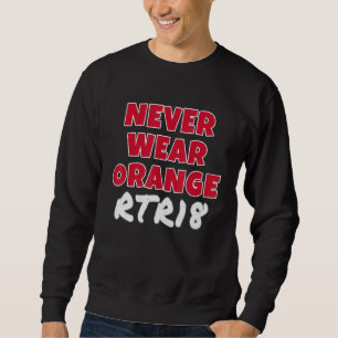 Tragen Sie niemals Orange Rtr18 Die Flut ist Crims Sweatshirt