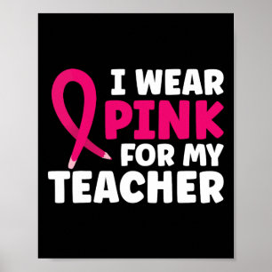 Tragen Sie Pink für mein Lehrer Brustkrebs-Bewusst Poster