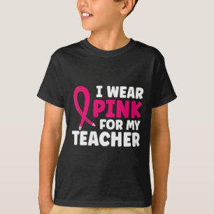 Tragen Sie Pink für mein Lehrer Brustkrebs-Bewusst T-Shirt