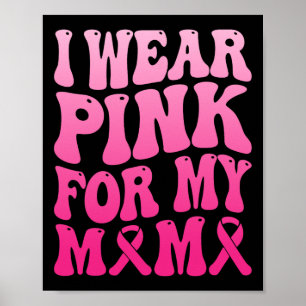 Tragen Sie Pink für mein Mama-Brustkrebs-Unterstüt Poster