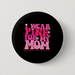 Tragen Sie Pink für meine Mama Brustkrebs Bewussts Button