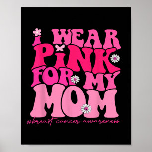 Tragen Sie Pink für meine Mama Brustkrebs Bewussts Poster