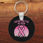 Tragen Sie Pink für meine Mama Brustkrebs Bewussts Schlüsselanhänger (Vorderseite)