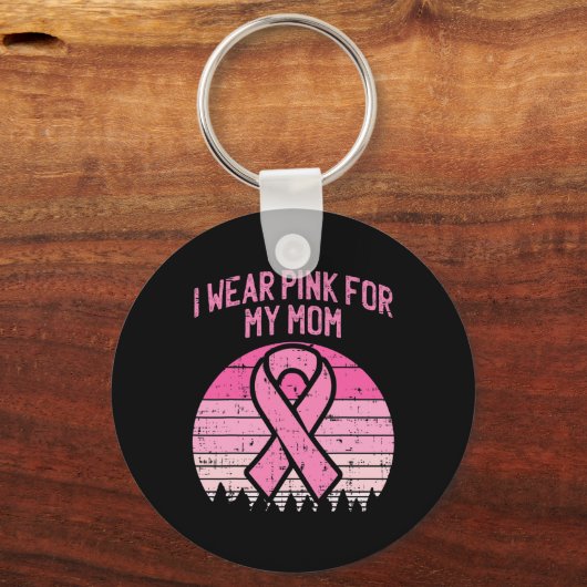 Tragen Sie Pink für meine Mama Brustkrebs Bewussts Schlüsselanhänger (Vorderseite)