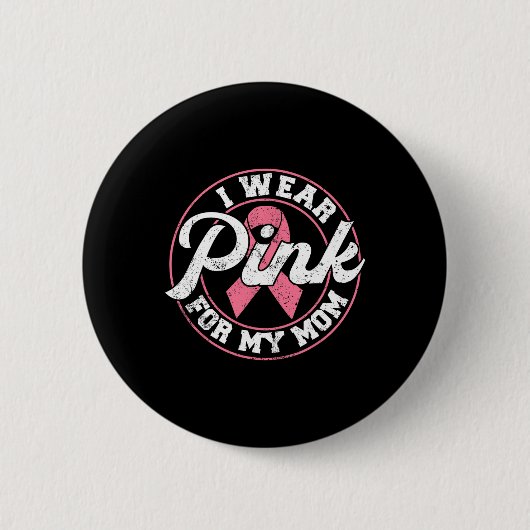 Tragen Sie Pink für meine Mama Brustkrebs-Geschenk Button (Vorderseite)