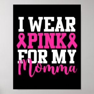 Tragen Sie Pink für meine Mama-Brustkrebserkrankun Poster