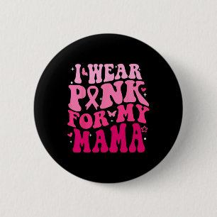 Tragen Sie Pink für meine Mama Support Brustkrebs  Button